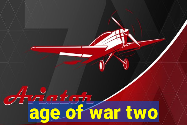 age of war two